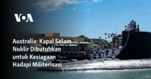 Australia Gelontorkan Rp58 T Lagi, Mampukah Ambisi Kapal Selam Nuklir Terwujud?
