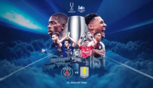 Pertarungan Menarik: PSG vs Aston Villa di Piala Super UEFA 2026