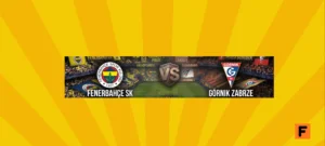 Pertarungan Seru Fenerbahçe vs Górnik Zabrze: Peluang dan Tantangan di Eropa